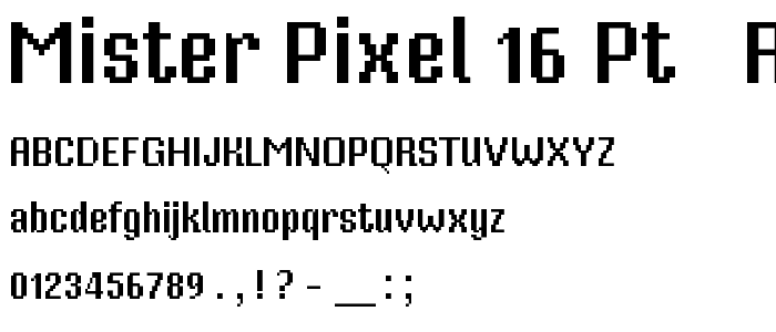 Mister Pixel 16 pt - Regular font